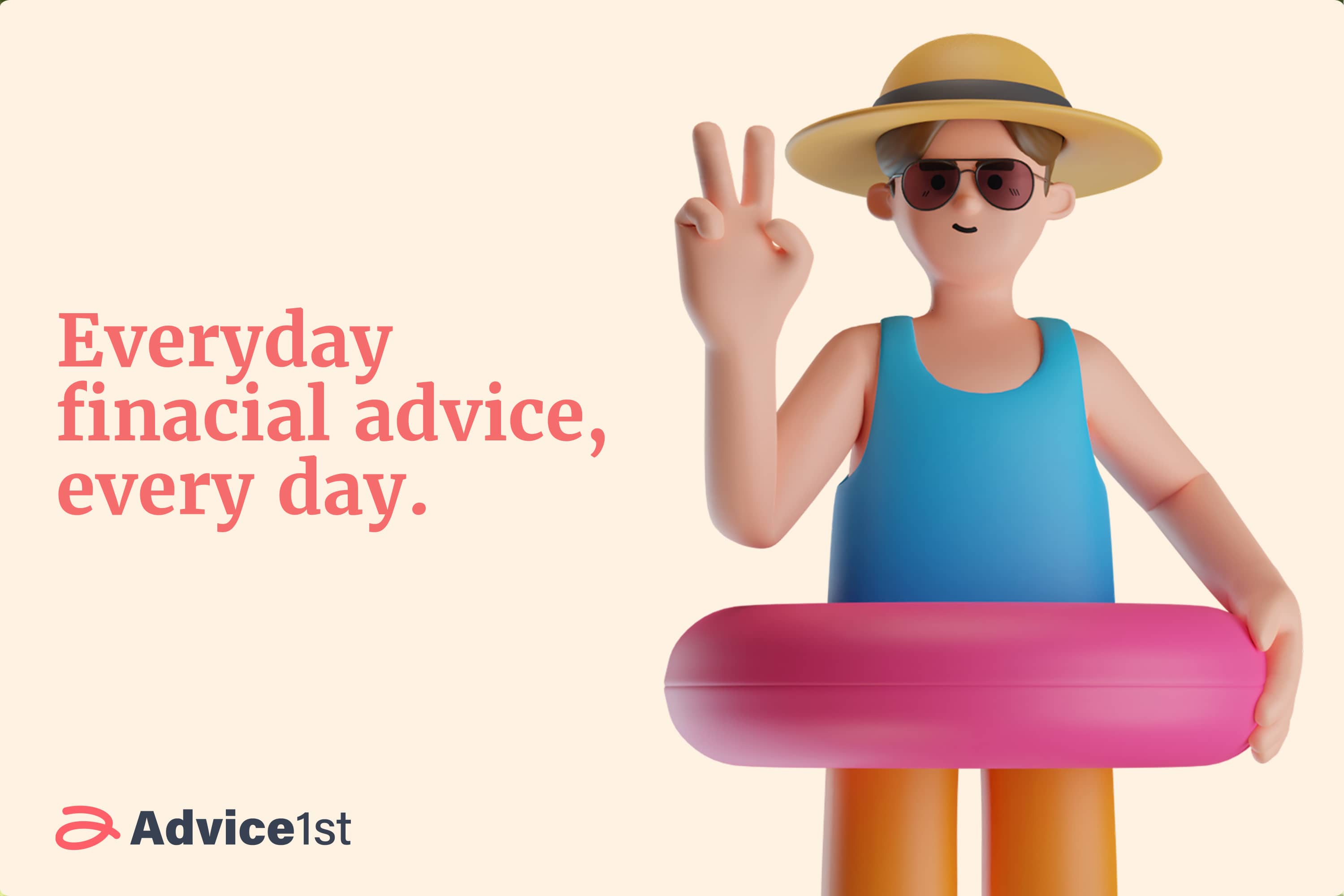 Advice 1st campaign: “Everyday financial advice, every day”, with a holidaymaker and pink swimming ring.