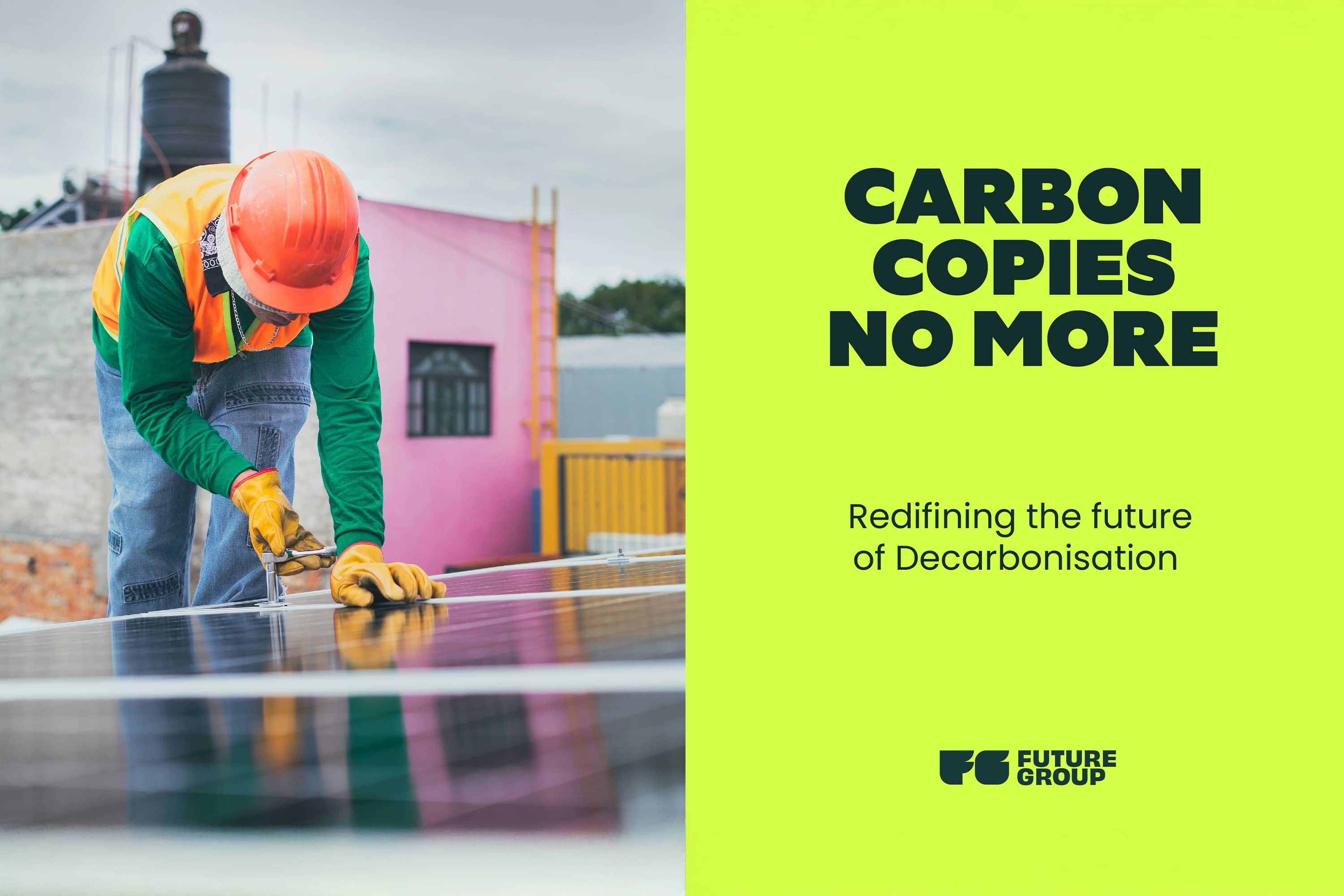 Future Group campaign: “Carbon copies no more”, beside a worker installing solar panels.